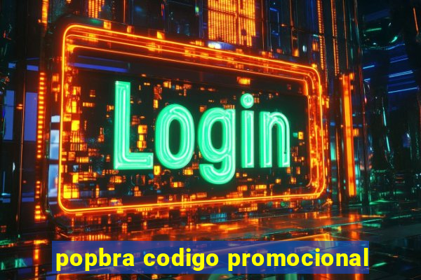 popbra codigo promocional